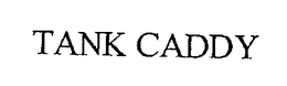 TANK CADDY trademark