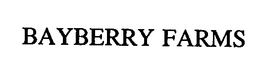 BAYBERRY FARMS trademark