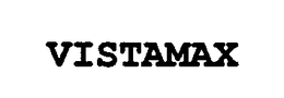 VISTAMAX trademark