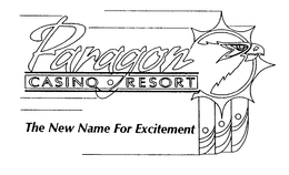 PARAGON CASINO RESORT THE NEW NAME FOR EXCITEMENT trademark