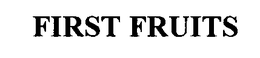 FIRST FRUITS trademark