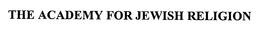 THE ACADEMY FOR JEWISH RELIGION trademark