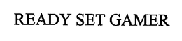 READY SET GAMER trademark