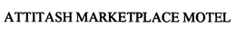 ATTITASH MARKETPLACE MOTEL trademark