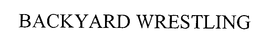 BACKYARD WRESTLING trademark