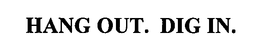 HANG OUT. DIG IN. trademark