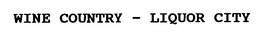 WINE COUNTRY - LIQUOR CITY trademark