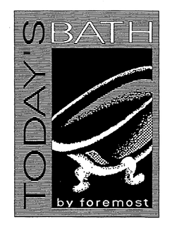 TODAY'S BATH BY FOREMOST trademark