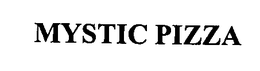 MYSTIC PIZZA trademark