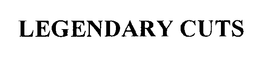 LEGENDARY CUTS trademark