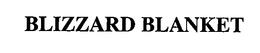 BLIZZARD BLANKET trademark