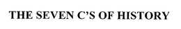 THE SEVEN C'S OF HISTORY trademark