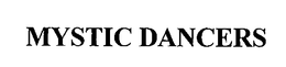 MYSTIC DANCERS trademark