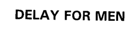DELAY FOR MEN trademark