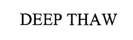 DEEP THAW trademark