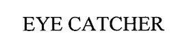 EYE CATCHER trademark