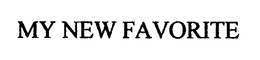 MY NEW FAVORITE trademark