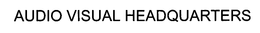 AUDIO VISUAL HEADQUARTERS trademark