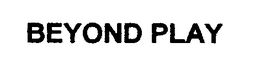 BEYOND PLAY trademark