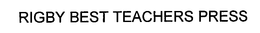 RIGBY BEST TEACHERS PRESS trademark