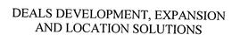 DEALS DEVELOPMENT, EXPANSION AND LOCATION SOLUTIONS trademark