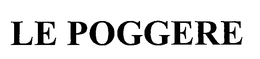 LE POGGERE trademark