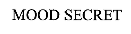 MOOD SECRET trademark