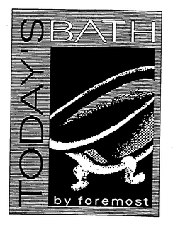 TODAY'S BATH BY FOREMOST trademark