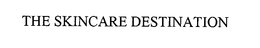 THE SKINCARE DESTINATION trademark