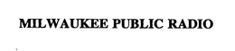 MILWAUKEE PUBLIC RADIO trademark