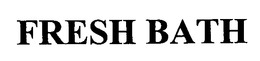 FRESH BATH trademark