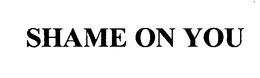 SHAME ON YOU trademark
