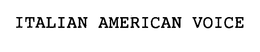 ITALIAN AMERICAN VOICE trademark