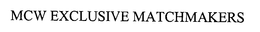 MCW EXCLUSIVE MATCHMAKERS trademark