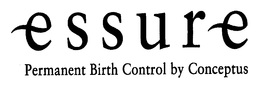 ESSURE PERMANENT BIRTH CONTROL BY CONCEPTUS trademark