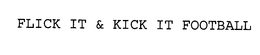 FLICK IT & KICK IT FOOTBALL trademark