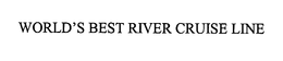 WORLD'S BEST RIVER CRUISE LINE trademark