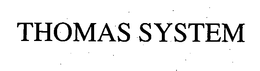 THOMAS SYSTEM trademark