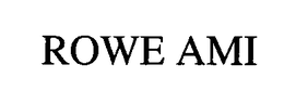 ROWE AMI trademark
