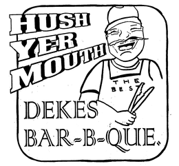 DEKE'S HUSH YER MOUTH BAR-B-QUE THE BEST trademark