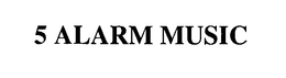 5 ALARM MUSIC trademark