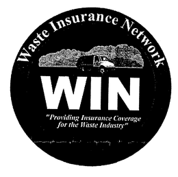 WIN WASTE INSURANCE NETWORK "PROVIDING INSURANCE COVERAGE FOR THE WASTE INDUSTRY" trademark