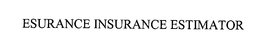 ESURANCE INSURANCE ESTIMATOR trademark