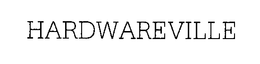 HARDWAREVILLE trademark