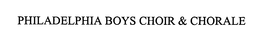 PHILADELPHIA BOYS CHOIR & CHORALE trademark