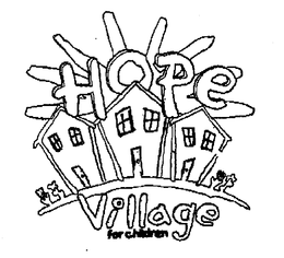 HOPE VILLAGE FOR CHILDREN trademark