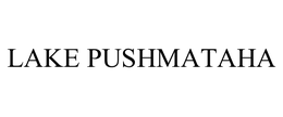 LAKE PUSHMATAHA trademark