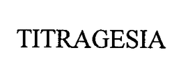 TITRAGESIA trademark