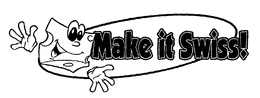MAKE IT SWISS! trademark