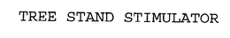 TREE STAND STIMULATOR trademark